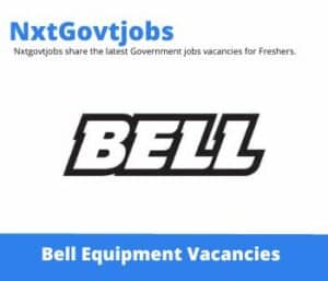 Bell Equipment Service Foreman Vacancies in Kuruman – Deadline 09 Jun 2023